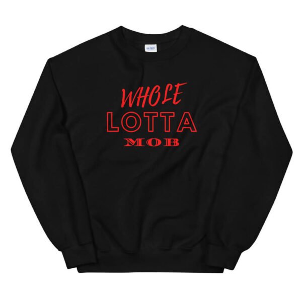 Whole LOTTA Red MOB Sweatshirt